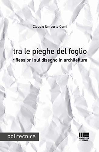Tra le pieghe del foglio (Politecnica) von Maggioli Editore