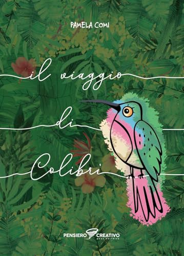 Il viaggio di Colibrì. Ediz. illustrata (Albi illustrati) von Agenzia Pensiero Creativo