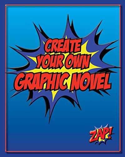 Create Your Own Graphic Novel: How to Write A Graphic Novel and Blank Graphic Novel Templates von CreateSpace Independent Publishing Platform
