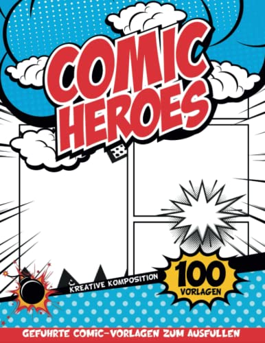 Comic Zeichenbuch Kinder Ab 10 Jahre: Beschäftigen Sie Sich Damit, Alles In Einer Leeren Comic-Buch-Vorlage Aufzuzeichnen - Kreative Kunst Und Aktivitäten Für Kinder