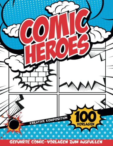 Comic Zeichnen Lernen Kinder Ab 6: Einfaches Erstellen Von Comics Mit Geführten Panels Über 100 Einzigartige Vorlagen | Geschenkideen Für Mütter