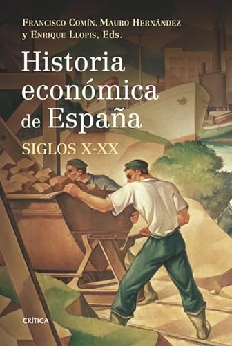 Historia económica de España, siglos X-XX (Crítica/Historia del Mundo Moderno, Band 1)