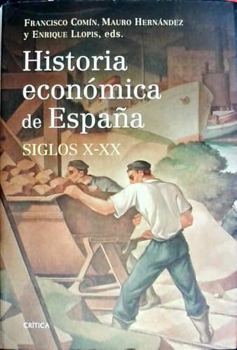 Historia económica de España, siglos X-XX (Crítica/Historia del Mundo Moderno, Band 1) von Editorial Crítica