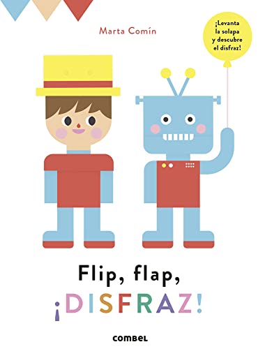 Flip, flap, ¡disfraz!: Levanta La Solapa Y Descubre El Disfraz! von Combel Editorial