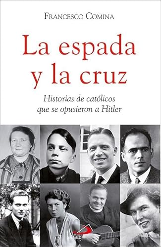 La espada y la cruz: Historias de católicos que se opusieron a Hitler (Caminos, Band 159) von SAN PABLO