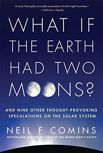What If the Earth Had Two Moons?: And Nine Other Thought-Provoking Speculations on the Solar System von St. Martin's Griffin