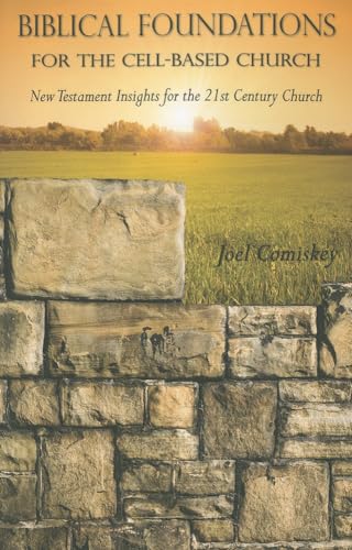 Biblical Foundations for the Cell-Based Church: New Testament Insights for the 21st Century Church: New Testament Insights for the Twenty-First Century Church von CCS Publishing