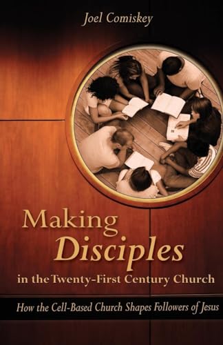 Making Disciples in the Twenty-First Century Church: How the Cell-Based Church Shapes Followers of Jesus von CCS Publishing