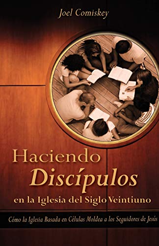 Haciendo Discipulos En La Iglesia del Siglo Veintiuno: Como La Iglesia Basada En Celulas Moldea a Los Seguidores de Jesus von CCS Publishing