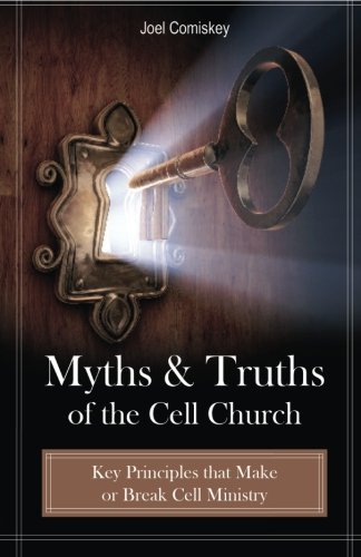Myths and Truths of the Cell Church: Key Principles that Make or Break Cell Mini