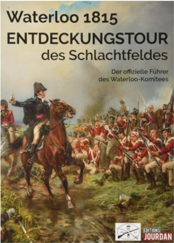 WATERLOO 1815 - ENTDECKUNGSTOUR DES SCHLACHTFELDES (DE) WATERLOO 1815 - ENTDECKUNGSTOUR DES SCHLACHTFELDES (DE)