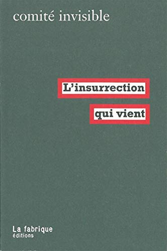 L' insurrection qui vient: Comité invisible von La Fabrique éditions