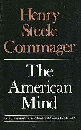 American Mind an Interpretation of American Though: An Interpretation of American Thought and Character Since the 1880s