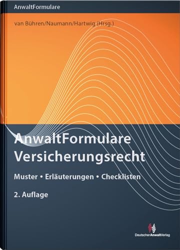 AnwaltFormulare Versicherungsrecht: Muster - Erläuterungen - Checklisten von Deutscher Anwaltverlag & Institut der Anwaltschaft GmbH