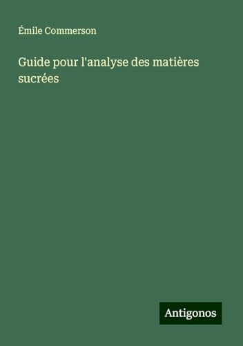 Guide pour l'analyse des matières sucrées von Antigonos Verlag
