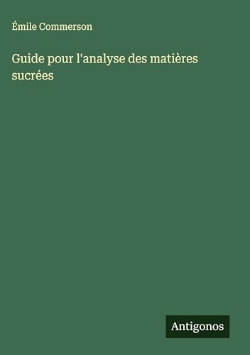 Guide pour l'analyse des matières sucrées von Antigonos Verlag