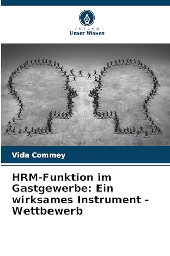 HRM-Funktion im Gastgewerbe: Ein wirksames Instrument - Wettbewerb: DE von Verlag Unser Wissen