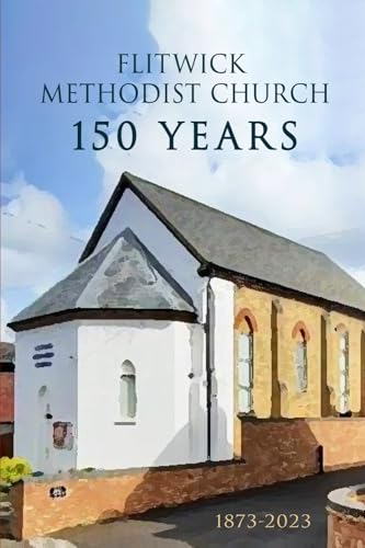 Flitwick Methodist Church – 150 Years von Huge Jam Publishing