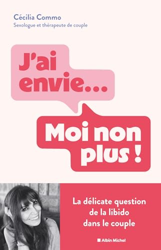 J'ai envie... Moi non plus !: La délicate question de la libido dans le couple von ALBIN MICHEL