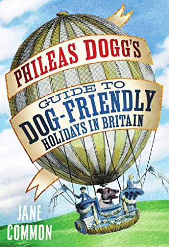 Phileas Dogg's Guide to Dog Friendly Holidays in Britain: A Holidaying Hound's Guide to the British Isles von Constable