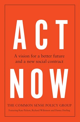 Act Now: A Vision for a Better Future and a New Social Contract von Manchester University Press