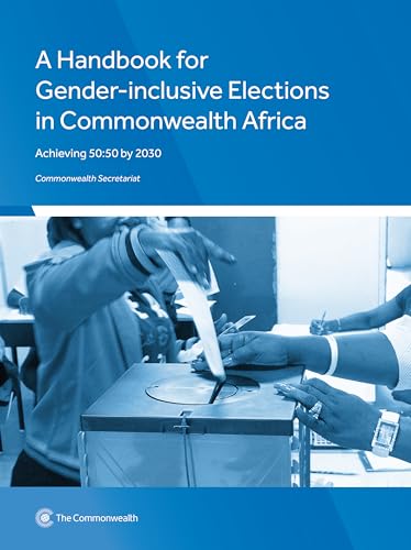 A Handbook for Gender-inclusive Elections in Commonwealth Africa: Achieving 50:50 by 2030