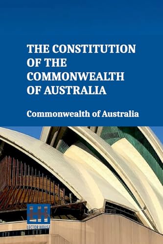 The Constitution Of The Commonwealth Of Australia von Lector House