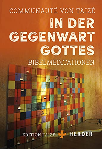 In der Gegenwart Gottes: Bibelmeditationen von VERLAG HERDER GMBH