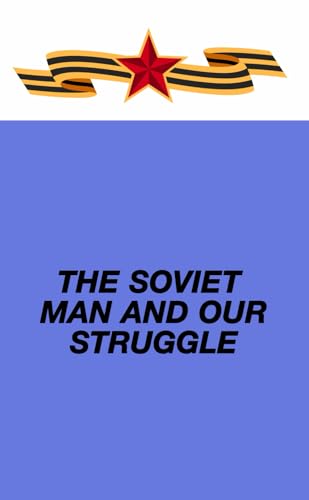 The Soviet Man and Our Struggle The Soviet Man and Our Struggle von The November 8th Publishing House