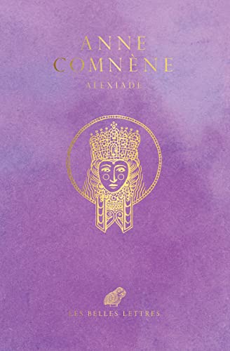 Alexiade: Regne De L'empereur Alexis Ier Comnene 1081-1118 von Les Belles Lettres