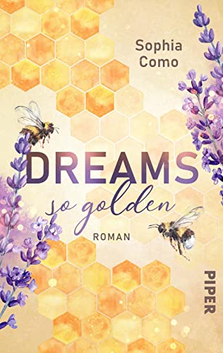 Dreams so golden: Roman | New Adult Roman um eine Influencerin und ihre neu entdeckte Liebe zu Bienen und Naturschutz von Piper Gefühlvoll