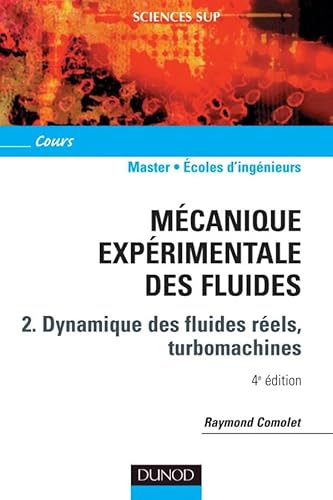 Mécanique expérimentale des fluides - Tome 2 - 4ème édition: Tome 2, Dynamique des fluides réels, turbomachines von DUNOD