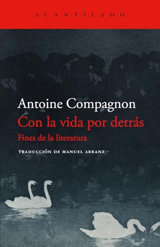 Con la vida por detrás: Fines de la literatura (El Acantilado, Band 503) von Acantilado