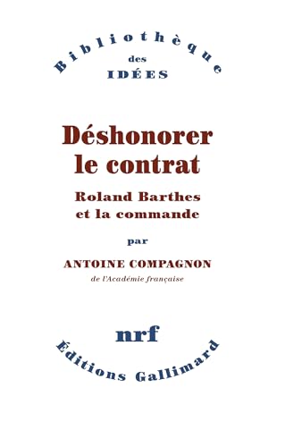 Déshonorer le contrat: Roland Barthes et la commande von GALLIMARD