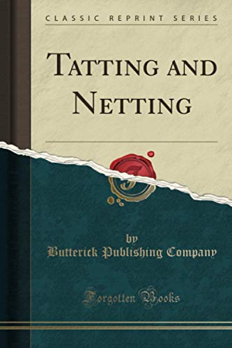 Tatting and Netting (Classic Reprint) von Forgotten Books
