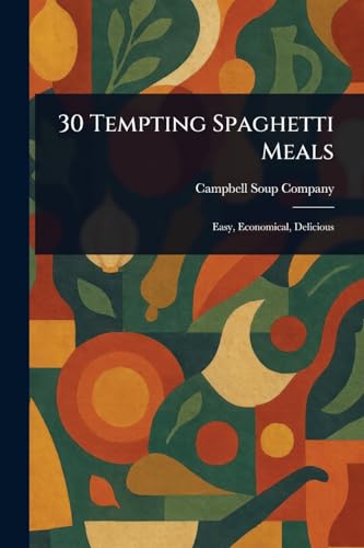 30 Tempting Spaghetti Meals von Anson Street Press