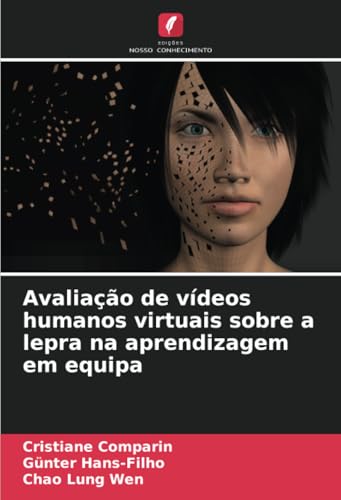 Avaliação de vídeos humanos virtuais sobre a lepra na aprendizagem em equipa von Edições Nosso Conhecimento