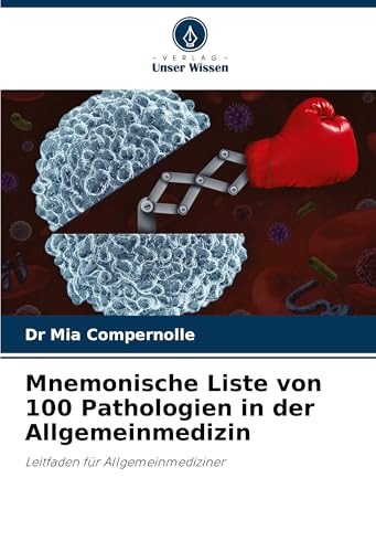 Mnemonische Liste von 100 Pathologien in der Allgemeinmedizin: Leitfaden für Allgemeinmediziner von Verlag Unser Wissen