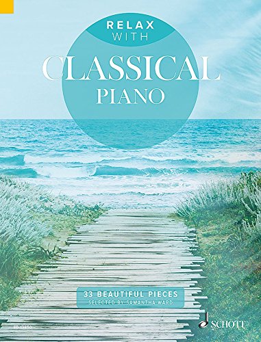 Relax with Classical Piano (33 pièces relaxantes) --- Piano