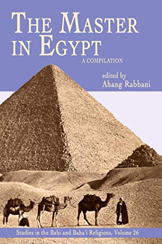 The Master in Egypt: A Compilation (Studies in the Babi and Baha'i Religions, Band 26) von Kalimat Press