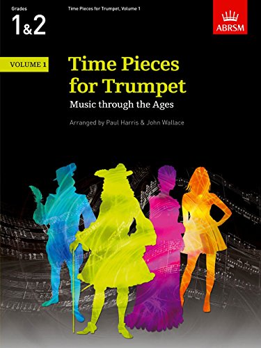 Time Pieces for Trumpet, Volume 1: Music through the Ages in 3 Volumes (Time Pieces (ABRSM))