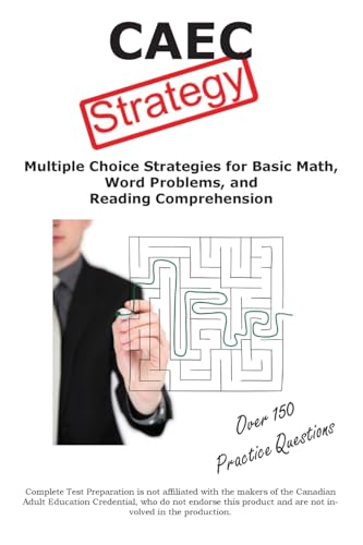 CAEC Test Strategy: Winning Multiple Choice Strategies for tne Canadian Adult Education Credential CAEC Test Strategy: Winning Multiple Choice Strategies for tne Canadian Adult Education Credential von Complete Test Preparation Inc.