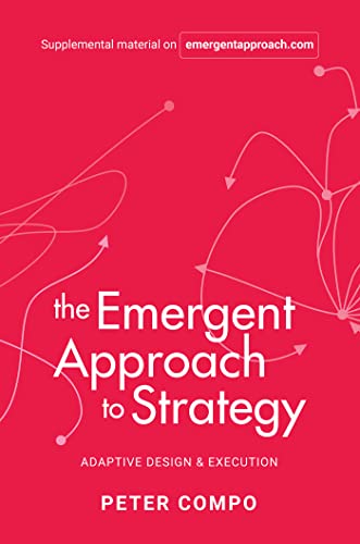 The Emergent Approach to Strategy: Adaptive Design & Execution von Business Expert Press