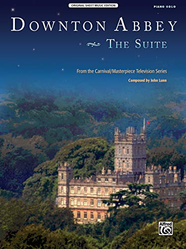 Downton Abbey: The Suite | Klavier | Sheet: From the Carnival/Masterpiece Television Series (Original Sheet Music Edition)
