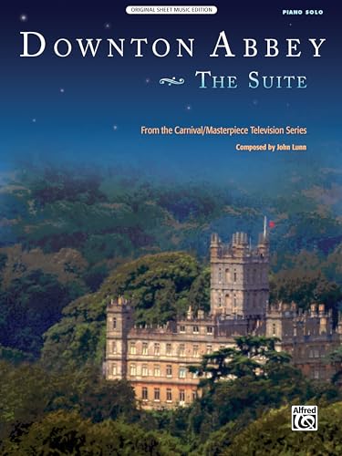 Downton Abbey: The Suite | Klavier | Sheet: From the Carnival/Masterpiece Television Series (Original Sheet Music Edition) von Alfred Music