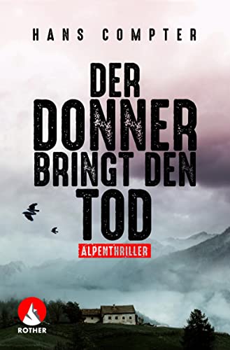 Der Donner bringt den Tod: Alpenthriller (Rother Bergkrimi) von Bergverlag Rother