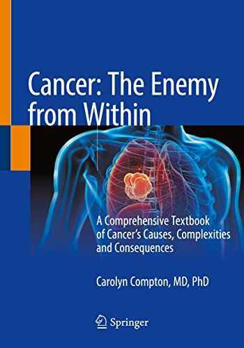 Cancer: The Enemy from Within: A Comprehensive Textbook of Cancer’s Causes, Complexities and Consequences von Springer