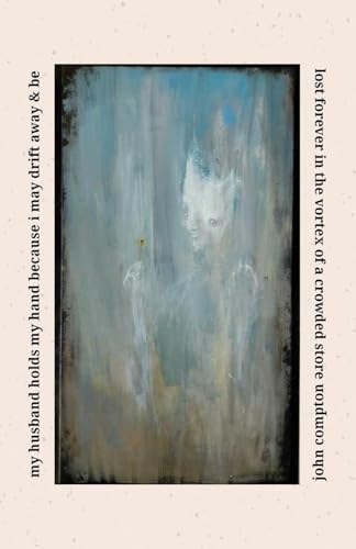 my husband holds my hand because i may drift away & be lost forever in the vortex of a crowded store my husband holds my hand because i may drift away & be lost forever in the vortex of a crowded store von FlowerSong Press
