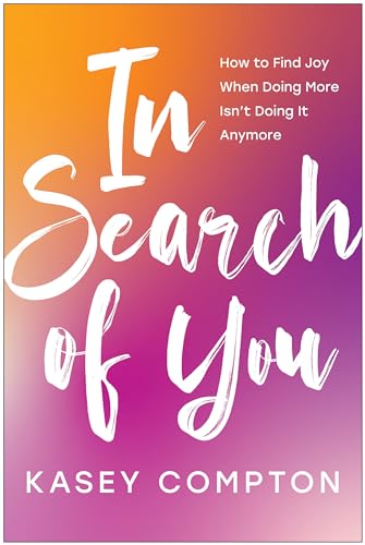 In Search of You: How to Find Joy When Doing More Isn't Doing It Anymore von BenBella Books