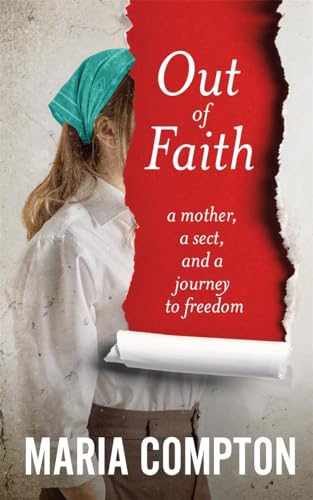 Out of Faith: A Mother, A Sect, And a Journey to Freedom von BLINK Publishing
